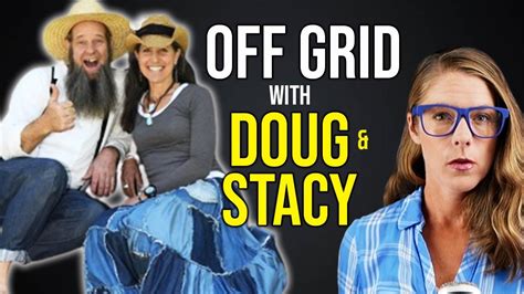 off grid with doug and stacy|doug and stacy scam.